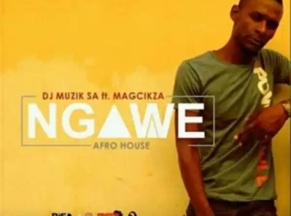 DJ Muzik SA - Ngawe (Original) Ft. Magcikza